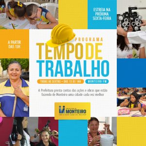 tempo-de-trabalho-1-300x300 Prefeitura de Monteiro estreia “Tempo de Trabalho” nesta sexta-feira na Monteiro FM