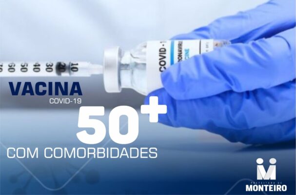 Vacina-Comorbidade50-1-607x400 Secretaria de Saúde de Monteiro inicia vacinação contra Covid-19 para pessoas com comorbidades com 50 anos ou mais