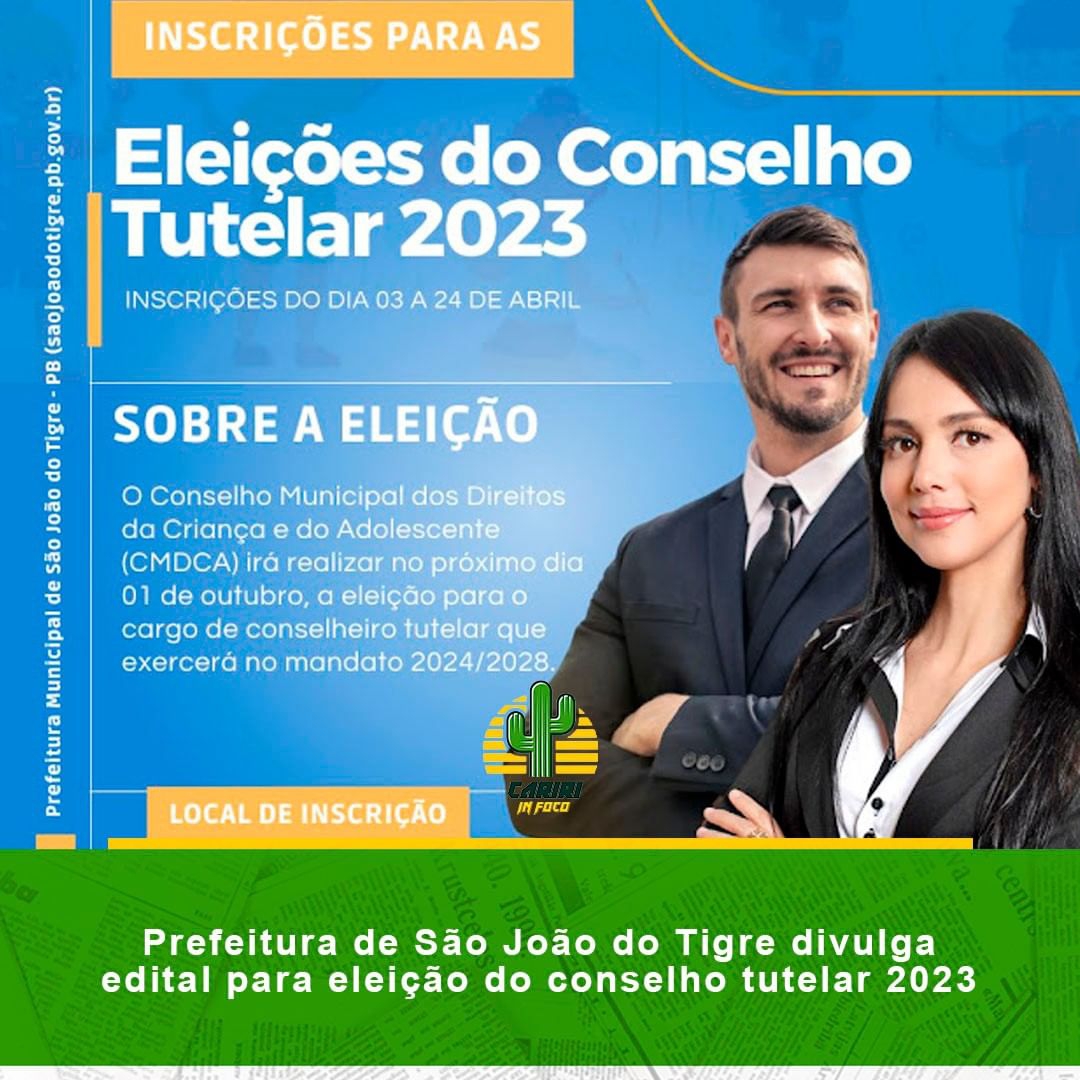 909708377 Prefeitura de São João do Tigre divulga edital para eleição do conselho tutelar 2023